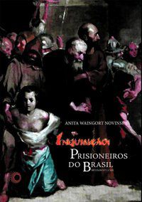 INQUISIÇÃO: PRISIONEIROS DO BRASIL - NOVINSKY, ANITA WAINGORT