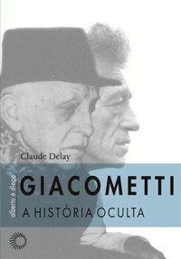 GIACOMETTI, ALBERTO E DIEGO: A HISTÓRIA - AUTOR(A): DELAY, CLAUDE