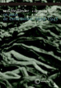 A ALEMANHA NAZISTA E OS JUDEUS: VOL 2 - VOL. 2 - AUTOR(A): FRIEDLANDER, SAUL
