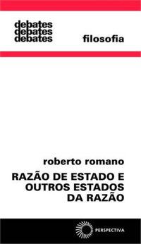 RAZÃO DE ESTADO E OUTROS ESTADOS DA RAZÃO - VOL. 335 - ROMANO, ROBERTO