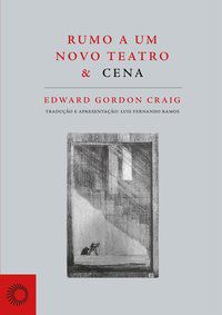 RUMO A UM NOVO TEATRO & CENA - AUTOR(A): CRAIG, EDWARD GORDON