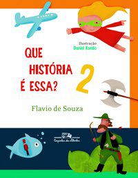 QUE HISTÓRIA É ESSA? 2 - AUTOR(A): SOUZA, FLAVIO DE