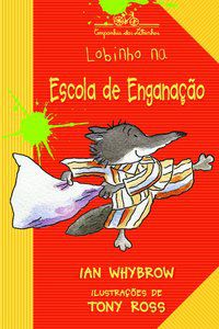 LOBINHO NA ESCOLA DE ENGANAÇÃO - AUTOR(A): WHYBROW, IAN