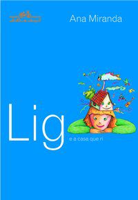 LIG E A CASA QUE RI - AUTOR(A): MIRANDA, ANA