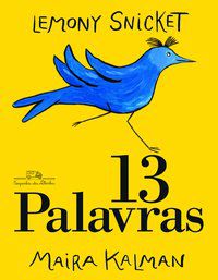 13 PALAVRAS - AUTOR(A): SNICKET, LEMONY