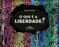 O QUE É A LIBERDADE? - BUENO, RENATA