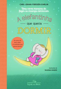 A ELEFANTINHA QUE QUERIA DORMIR - AUTOR(A): EHRLIN, CARL-JOHAN FORSSÉN