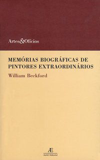 MEMÓRIAS BIOGRÁFICAS DE PINTORES EXTRAORDINÁRIOS - VOL. 2 - AUTOR(A): BECKFORD, WILLIAM