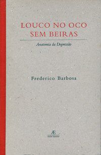 LOUCO NO OCO SEM BEIRAS - AUTOR(A): BARBOSA, FREDERICO