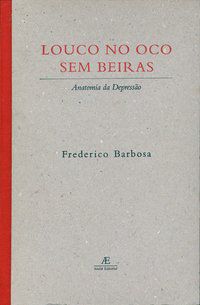 LOUCO NO OCO SEM BEIRAS - BARBOSA, FREDERICO