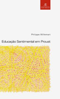 EDUCAÇÃO SENTIMENTAL EM PROUST - VOL. 12 - WILLEMART, PHILIPPE