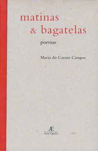MATINAS & BAGATELAS - CAMPOS, MARIA DO CARMO