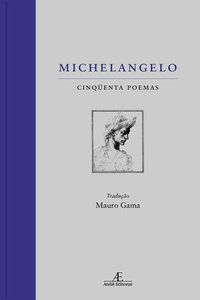 MICHELANGELO: 50 POEMAS - AUTOR(A): BUONAROTTI, MICHELANGELO