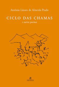 CICLO DAS CHAMAS - PRADO, ANTÔNIO LÁZARO DE ALMEIDA