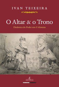 O ALTAR & O TRONO - AUTOR(A): TEIXEIRA, IVAN