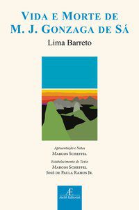 VIDA E MORTE DE M. J. GONZAGA DE SÁ - BARRETO, LIMA