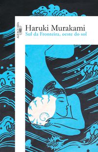SUL DA FRONTEIRA, OESTE DO SOL - AUTOR(A): MURAKAMI, HARUKI