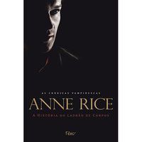 A HISTÓRIA DO LADRÃO DE CORPOS - AUTOR(A): RICE, ANNE
