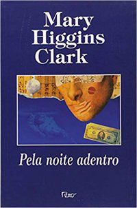 PELA NOITE ADENTRO - CLARK, MARY HIGGINS