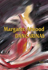 DANÇARINAS - ATWOOD, MARGARET