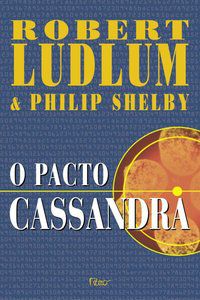 O PACTO CASSANDRA - LUDLUM, ROBERT