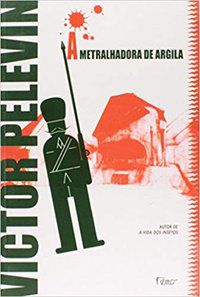 A METRALHADORA DE ARGILA - PELEVIN, VICTOR