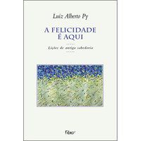 A FELICIDADE É AQUI - PY, LUIZ ALBERTO