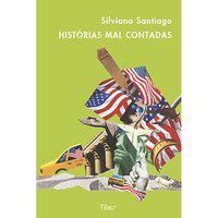 HISTÓRIAS MAL CONTADAS - SANTIAGO, SILVIANO