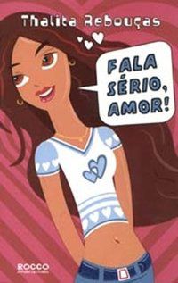 FALA SÉRIO, AMOR! - REBOUÇAS, THALITA