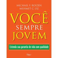 VOCÊ SEMPRE JOVEM - ROIZEN, MICHAEL F.