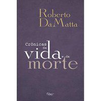 CRÔNICAS DA VIDA E DA MORTE - DAMATTA, ROBERTO