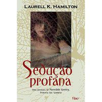 SEDUÇÃO PROFANA - HAMILTON, LAURELL K.