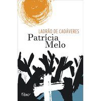 LADRÃO DE CADÁVERES - MELO, PATRÍCIA