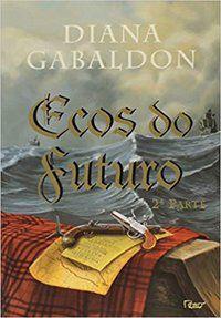 ECOS DO FUTURO - 2ª PARTE - VOL. 7 - GABALDON, DIANA