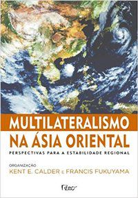 MULTILATERALISMO NA ÁSIA ORIENTAL - CALDER, KENTE