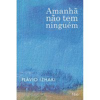 AMANHÃ NÃO TEM NINGUÉM - IZHAKI, FLAVIO