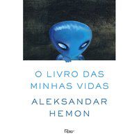 O LIVRO DAS MINHAS VIDAS - HEMON, ALEKSANDAR