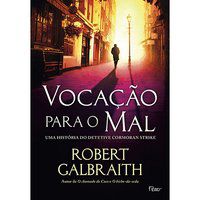 VOCAÇÃO PARA O MAL - GALBRAITH, ROBERT