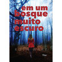 EM UM BOSQUE MUITO ESCURO - WARE, RUTH