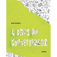 A ARTE DA CRIATIVIDADE - AUTOR(A): JUDKINS, ROD