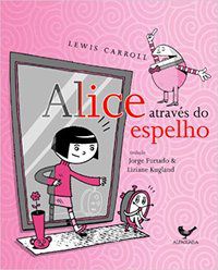 ALICE ATRAVÉS DO ESPELHO (E O QUE ELA ENCONTROU DO OUTRO LADO) - CARROLL, LEWIS