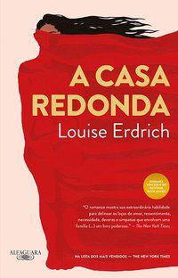 A CASA REDONDA - AUTOR(A): ERDRICH, LOUISE