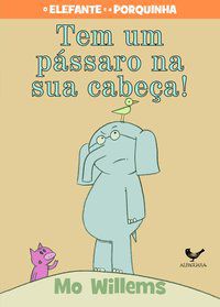 TEM UM PÁSSARO NA SUA CABEÇA! - WILLEMS, MO