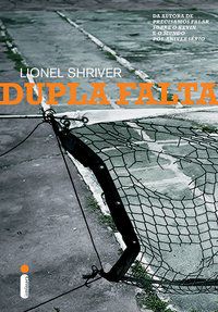 DUPLA FALTA - SHRIVER, LIONEL