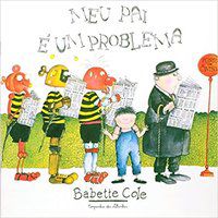 MEU PAI É UM PROBLEMA - COLE, BABETTE