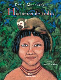 HISTÓRIAS DE ÍNDIO - AUTOR(A): MUNDURUKU, DANIEL