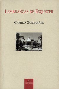 LEMBRANÇAS DE ESQUECER - AUTOR(A): GUIMARÃES, CAMILO
