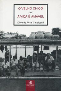 O VELHO CHICO - AUTOR(A): CAVALCANTI, DIRCE DE ASSIS