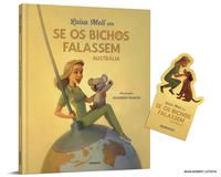 LUISA MELL EM SE OS BICHOS FALASSEM: AUSTRÁLIA + BRINDE (MARCADOR) - AUTOR(A): MELL, LUISA