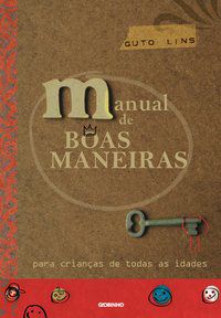 MANUAL DE BOAS MANEIRAS - AUTOR(A): LINS, GUTO